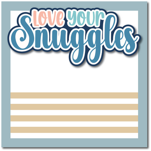 Love Your Snuggles - Printed Premade Scrapbook Page 12x12 Layout
