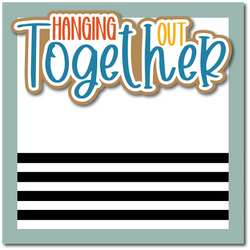 Hanging Out Together - Printed Premade Scrapbook Page 12x12 Layout