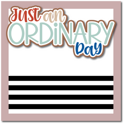 Just an Ordinary Day - Printed Premade Scrapbook Page 12x12 Layout