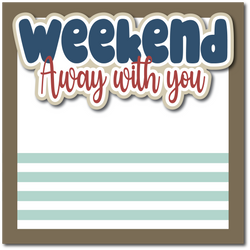 Weekend Away with You - Printed Premade Scrapbook Page 12x12 Layout