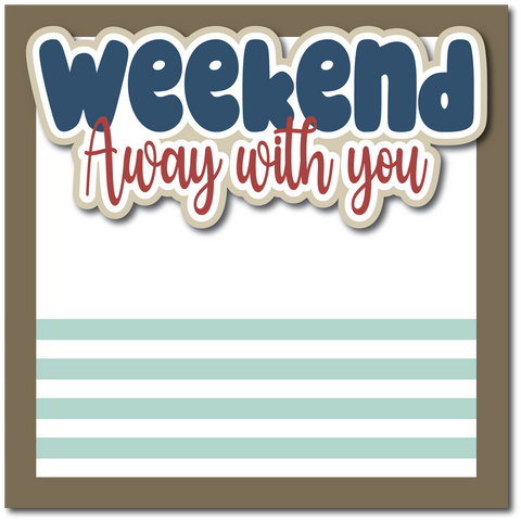 Weekend Away with You - Printed Premade Scrapbook Page 12x12 Layout