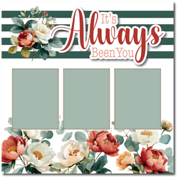 It's Always Been You - Printed Premade Scrapbook Page 12x12 Layout