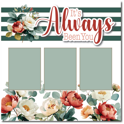 It's Always Been You - Printed Premade Scrapbook Page 12x12 Layout