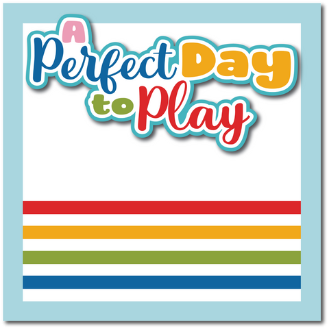 A Perfect Day to Play - Printed Premade Scrapbook Page 12x12 Layout