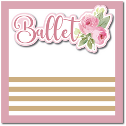 Ballet - Printed Premade Scrapbook Page 12x12 Layout