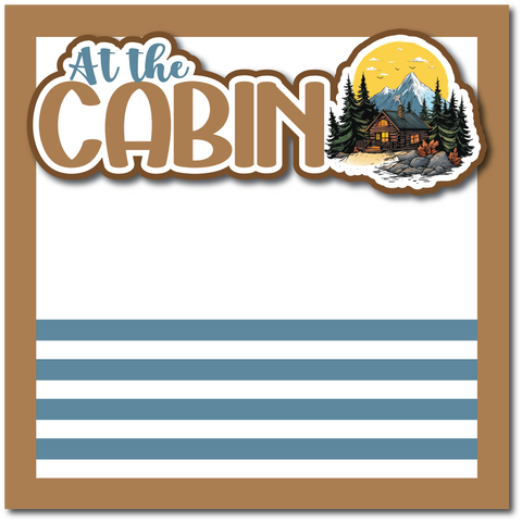 At the Cabin - Printed Premade Scrapbook Page 12x12 Layout