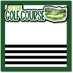 At the Golf Course - Printed Premade Scrapbook Page 12x12 Layout