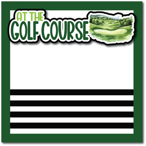 At the Golf Course - Printed Premade Scrapbook Page 12x12 Layout