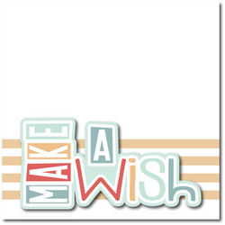 Make a Wish - Printed Premade Scrapbook Page 12x12 Layout