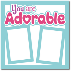 You are Adorable - Printed Premade Scrapbook Page 12x12 Layout