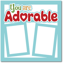 You are Adorable - Printed Premade Scrapbook Page 12x12 Layout
