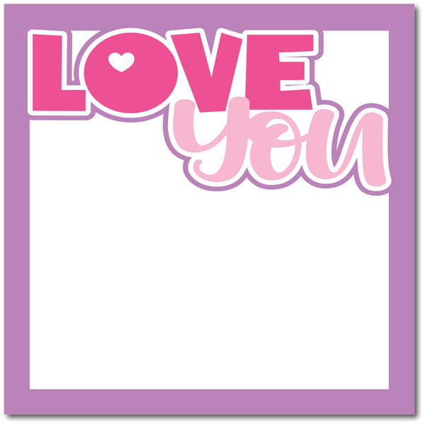 Love You - Printed Premade Scrapbook Page 12x12 Layout