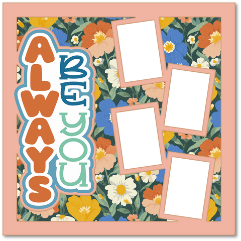 Always Be You - Printed Premade Scrapbook Page 12x12 Layout