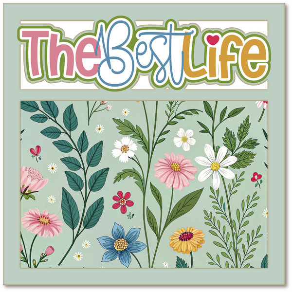 The Best Life - Printed Premade Scrapbook Page 12x12 Layout