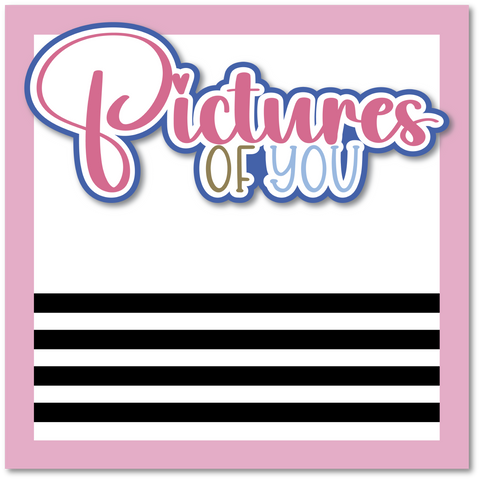 Pictures of You - Printed Premade Scrapbook Page 12x12 Layout