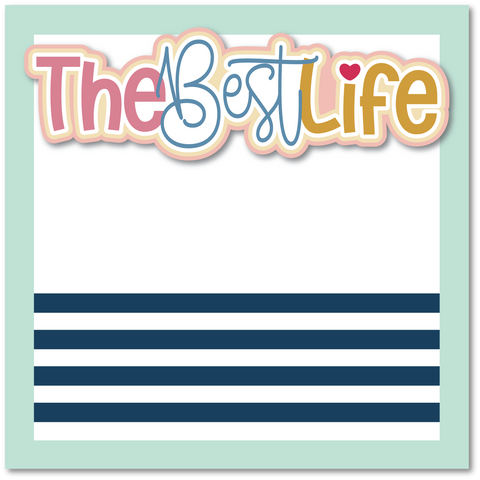 The Best Life - Printed Premade Scrapbook Page 12x12 Layout