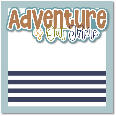 Adventure is Out There - Printed Premade Scrapbook Page 12x12 Layout