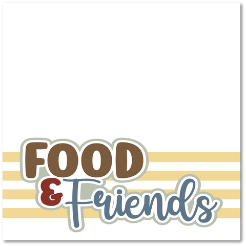 Food & Friends - Printed Premade Scrapbook Page 12x12 Layout