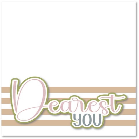 Dearest You - Printed Premade Scrapbook Page 12x12 Layout
