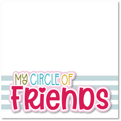 My Circle of Friends - Printed Premade Scrapbook Page 12x12 Layout