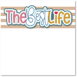 The Best Life - Printed Premade Scrapbook Page 12x12 Layout