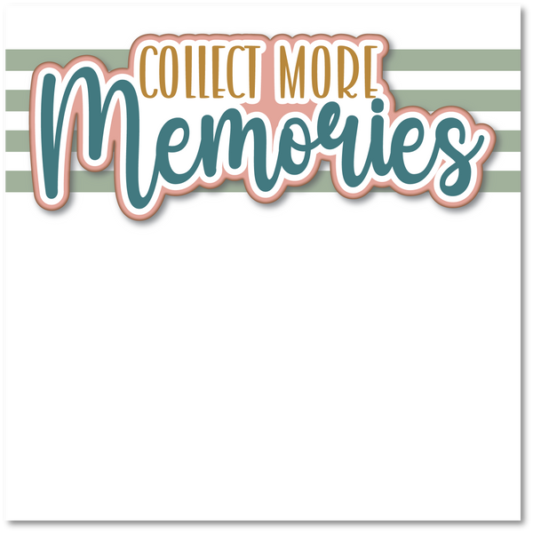 Collect More Memories - Printed Premade Scrapbook Page 12x12 Layout