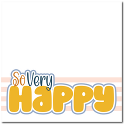 So Very Happy - Printed Premade Scrapbook Page 12x12 Layout