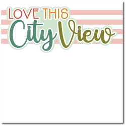 Love This City View - Printed Premade Scrapbook Page 12x12 Layout