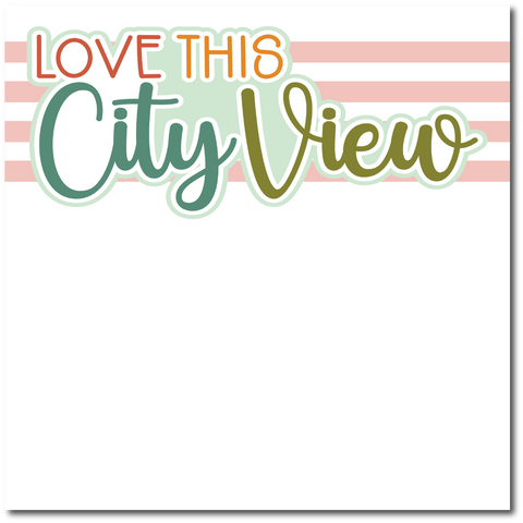 Love This City View - Printed Premade Scrapbook Page 12x12 Layout