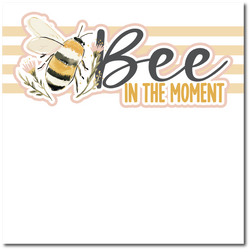 Bee in the Moment - Printed Premade Scrapbook Page 12x12 Layout