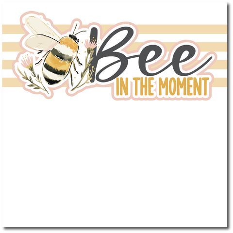 Bee in the Moment - Printed Premade Scrapbook Page 12x12 Layout