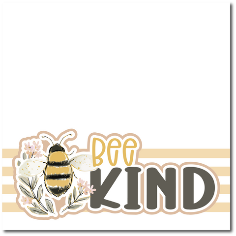 Bee Kind - Printed Premade Scrapbook Page 12x12 Layout