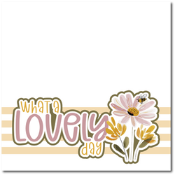 What a Lovely Day - Printed Premade Scrapbook Page 12x12 Layout