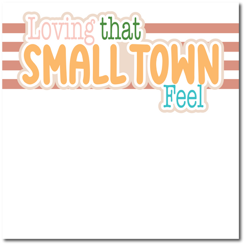 Lovin' that Small Town Feel - Printed Premade Scrapbook Page 12x12 Layout