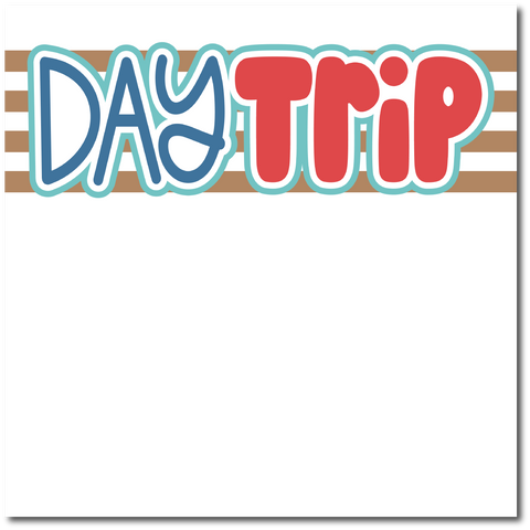 Day Trip - Printed Premade Scrapbook Page 12x12 Layout