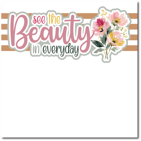 See the Beauty in Everyday - Printed Premade Scrapbook Page 12x12 Layout