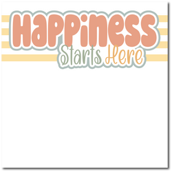 Happiness Starts Here - Printed Premade Scrapbook Page 12x12 Layout