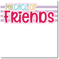My Circle of Friends - Printed Premade Scrapbook Page 12x12 Layout