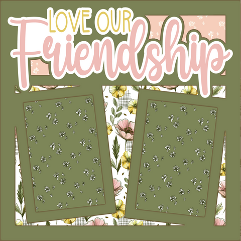 Love Our Friendship - Printed Premade Scrapbook Page 12x12 Layout
