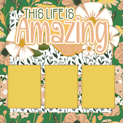This Life is Amazing - Printed Premade Scrapbook Page 12x12 Layout