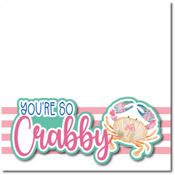 You're so Crabby - Printed Premade Scrapbook Page 12x12 Layout