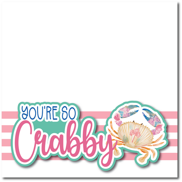 You're so Crabby - Printed Premade Scrapbook Page 12x12 Layout
