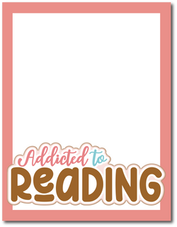 Addicted to Reading - Printed Premade Scrapbook Page 8.5 x 11 Layout