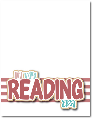 In My Reading Era - Printed Premade Scrapbook Page 8.5 x 11 Layout