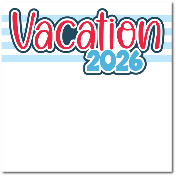 Vacation 2026 - Printed Premade Scrapbook Page 12x12 Layout