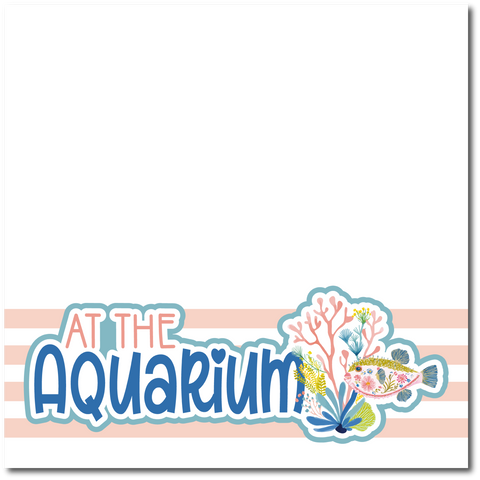 At the Aquarium - Printed Premade Scrapbook Page 12x12 Layout