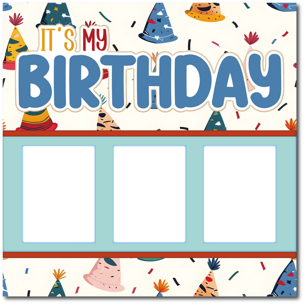 It's My Birthday - Printed Premade Scrapbook Page 12x12 Layout