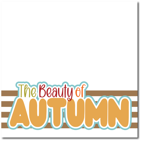 The Beauty of Autumn - Printed Premade Scrapbook Page 12x12 Layout