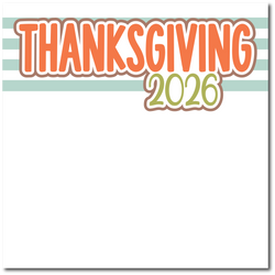 Thanksgiving 2026 - Printed Premade Scrapbook Page 12x12 Layout