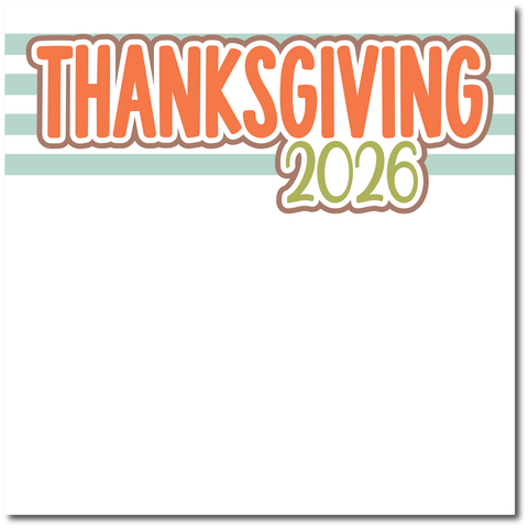 Thanksgiving 2026 - Printed Premade Scrapbook Page 12x12 Layout